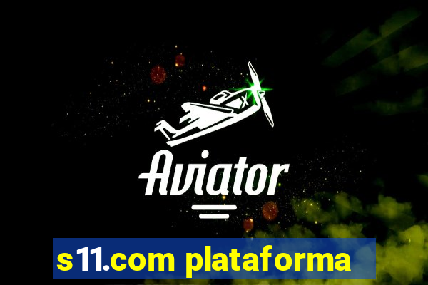 s11.com plataforma